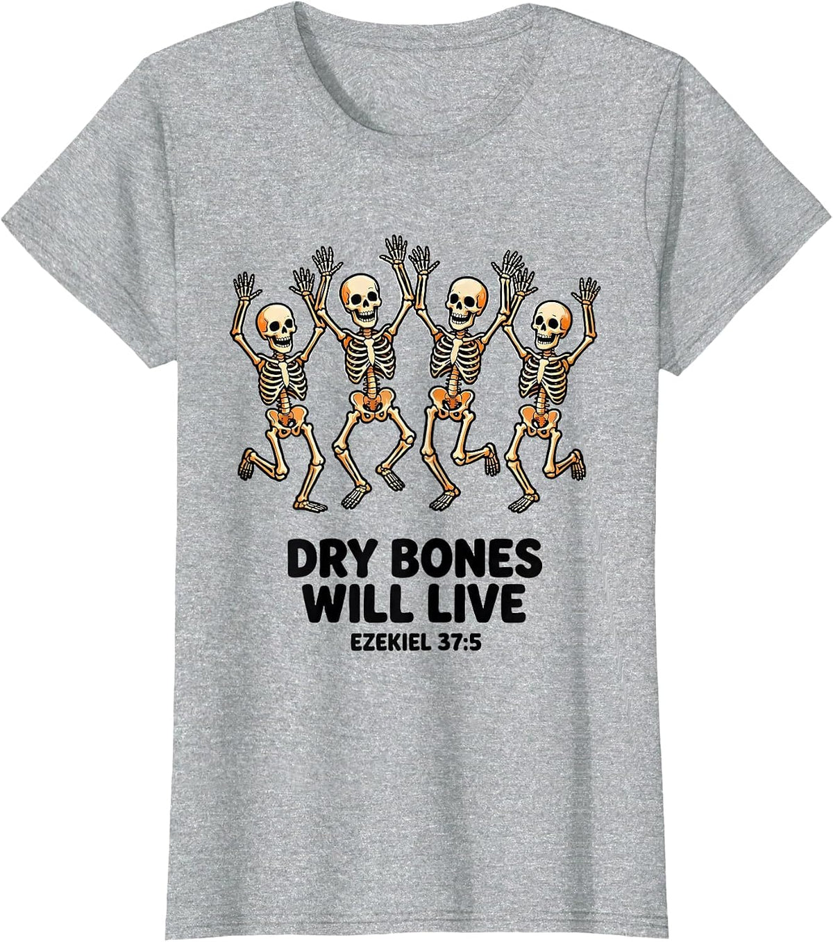 Dry Bones Will Live Ezekiel 37:5 Faith Skeleton Humor T-Shirt - Heather Grey
