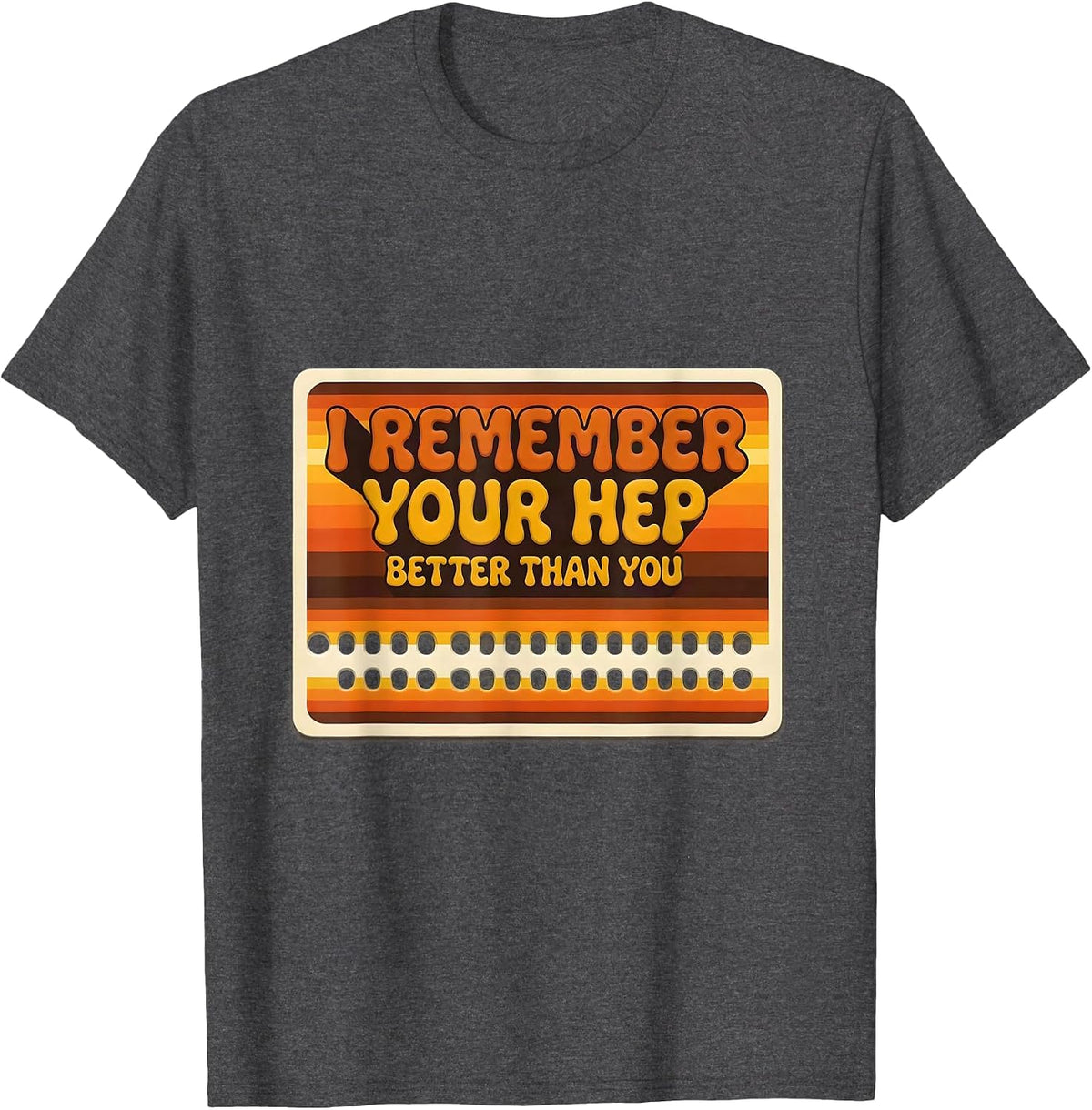 I Remember Your HEP Better Than You Retro Physical Therapist T-Shirt - Dark Heather Grey