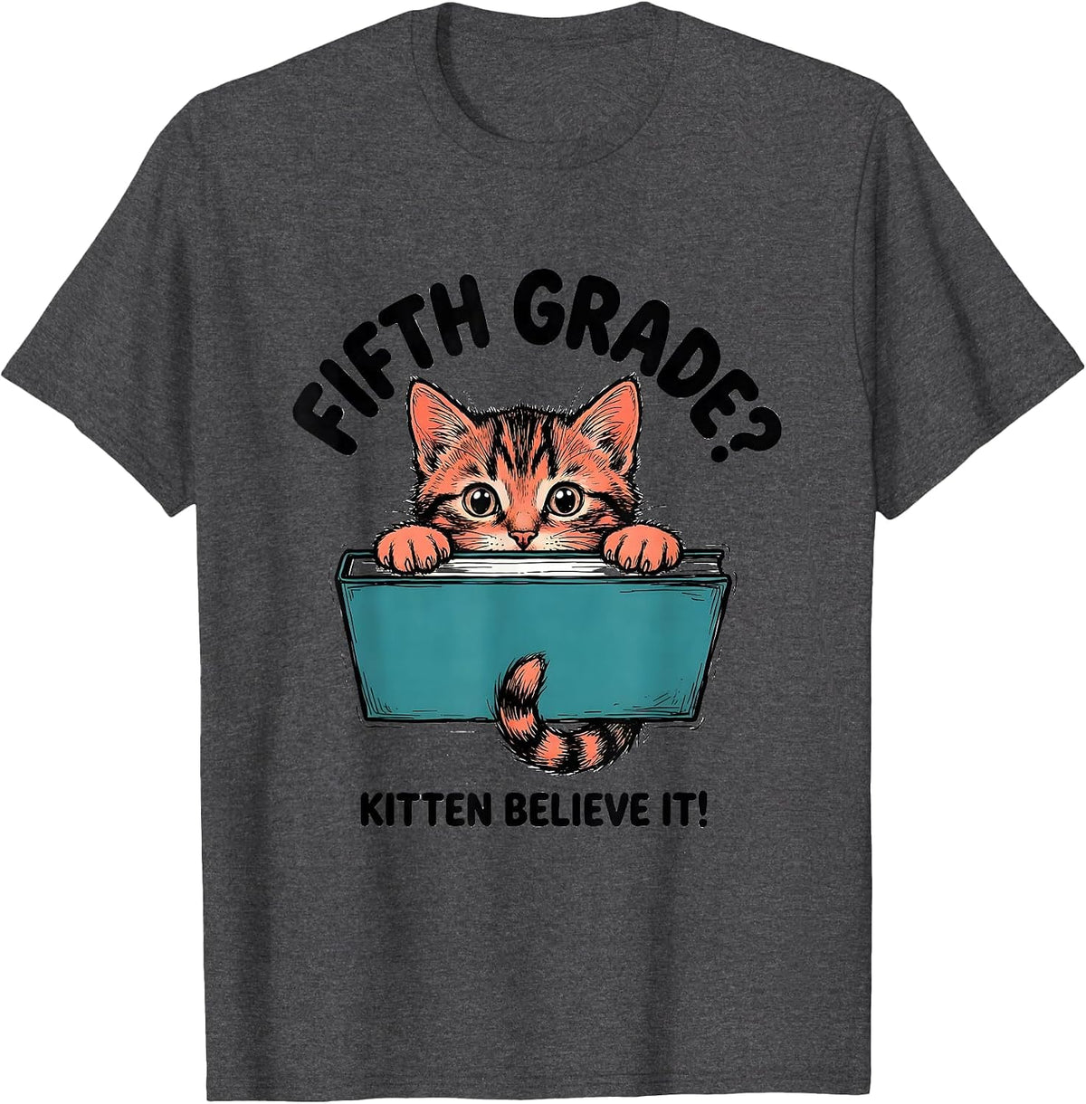 Men's Fifth Grade? Kitten Believe It! Cute Kitten Back to School T-Shirt - Dark Heather Grey