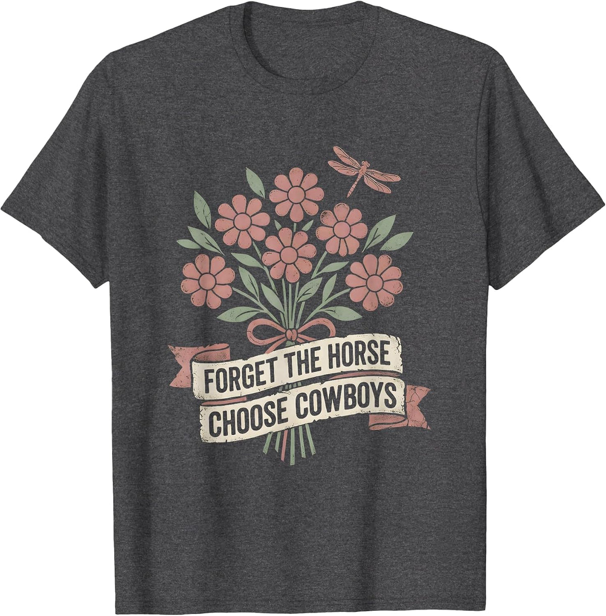 Men's Forget The Horse Choose Cowboys Funny Design T-Shirt - Dark Heather Grey