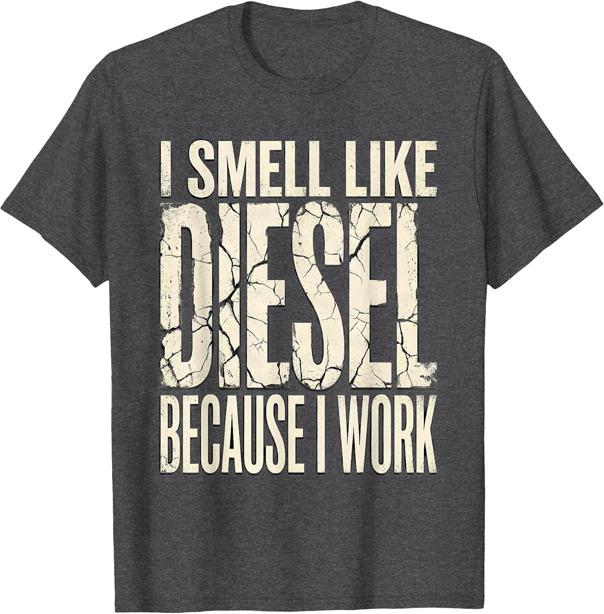 Men's I Smell Like Diesel Because I Work Funny Diesel Mechanic T-Shirt - Dark Heather Grey