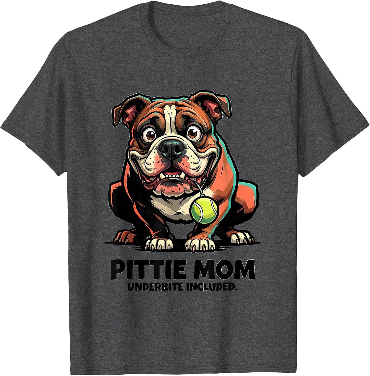 Pittie Mom Underbite Included Funny Pitbull Dog Lover Humor T-Shirt - Dark Heather Grey