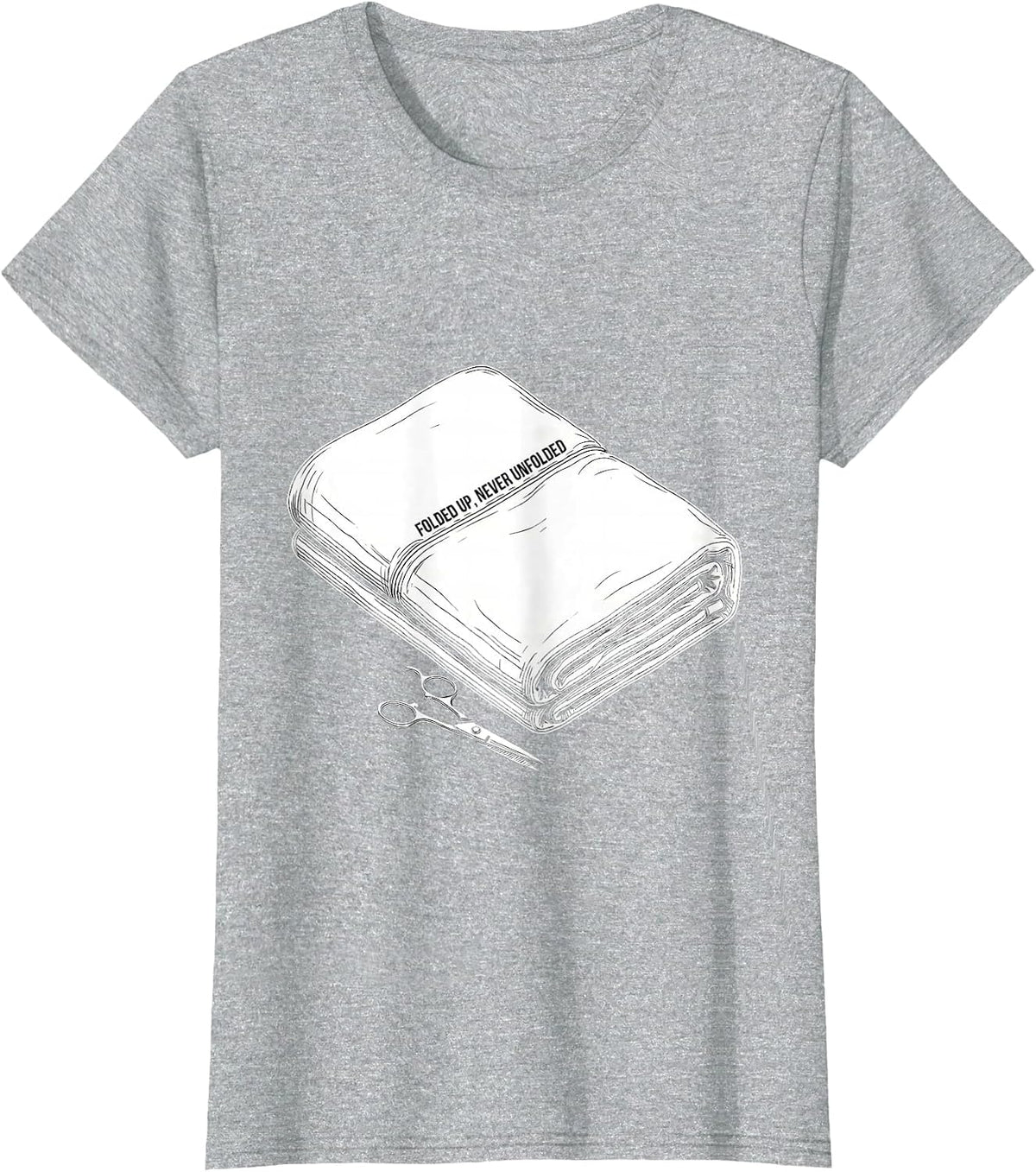 Folded Up, Never Unfolded Funny Barber Humor Gift T-Shirt - Heather Grey