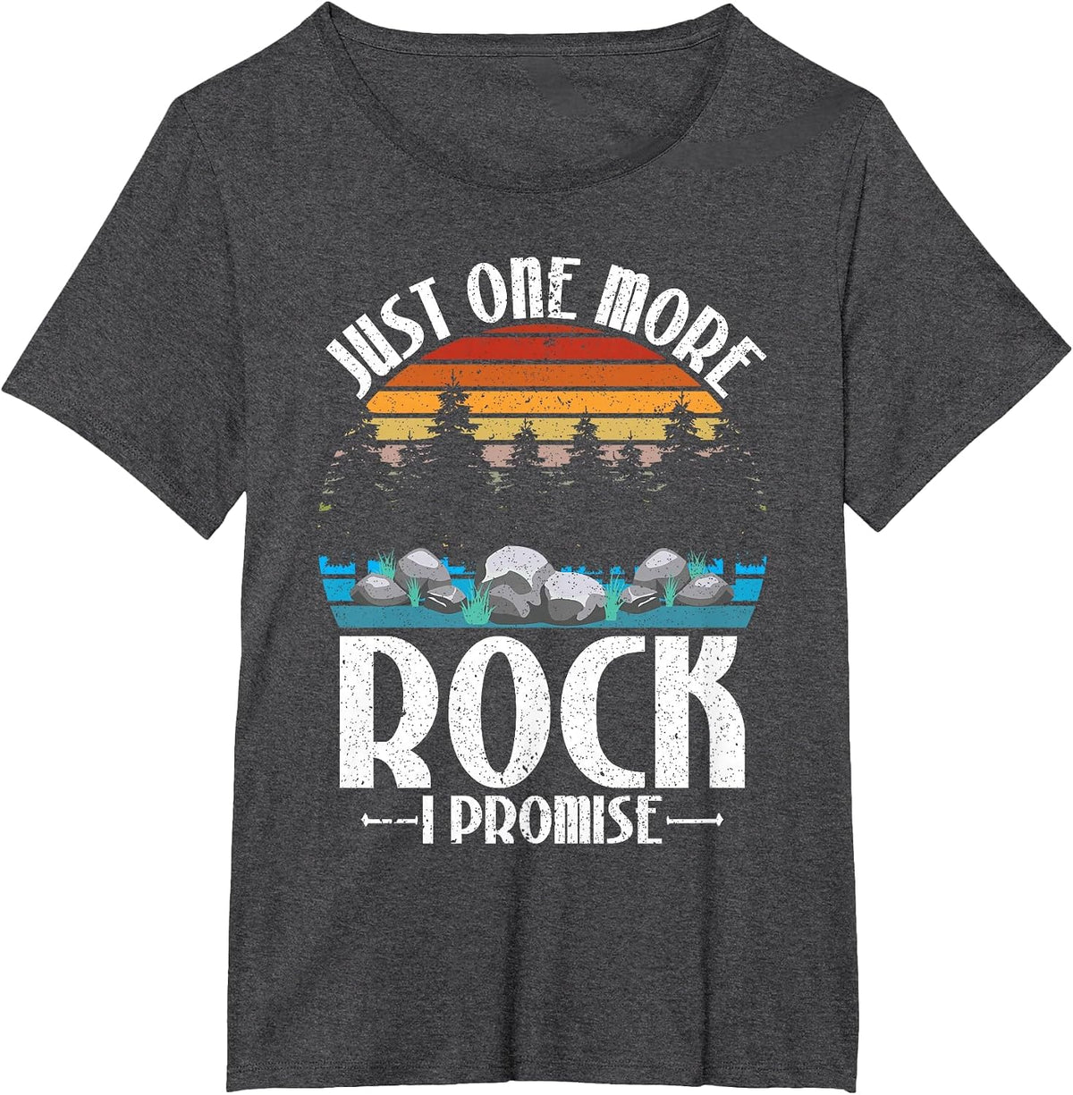 Just One More Rock I Promise Rock Collector Geologist T-Shirt - Dark Heather Grey