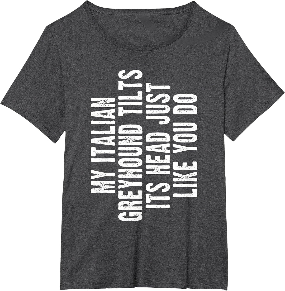 Italian Greyhound Tilt Head Dog Cute Funny Iggy T-Shirt - Dark Heather Grey