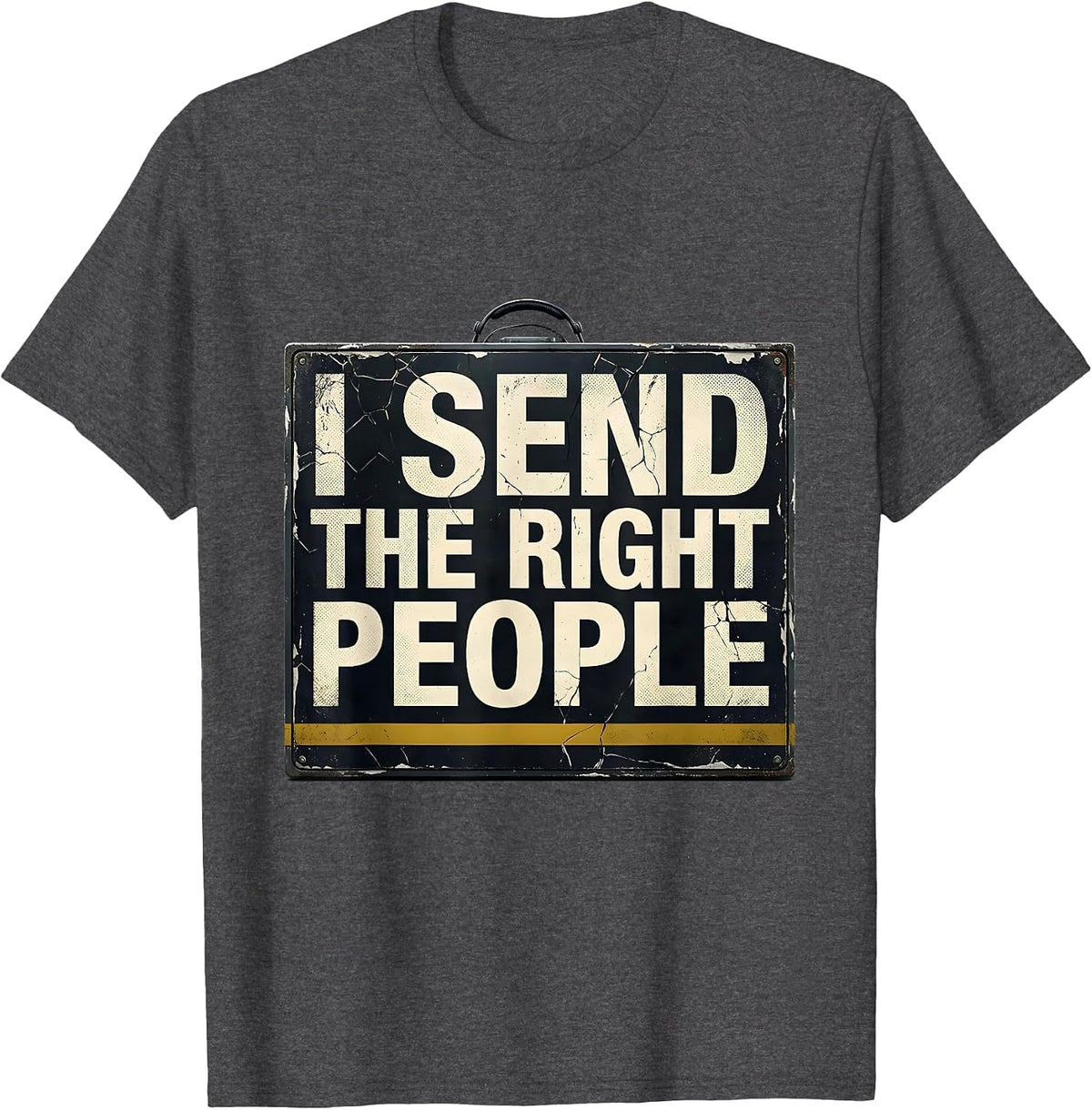 I Send The Right People Funny 911 Dispatcher Thin Gold Line T-Shirt - Dark Heather Grey