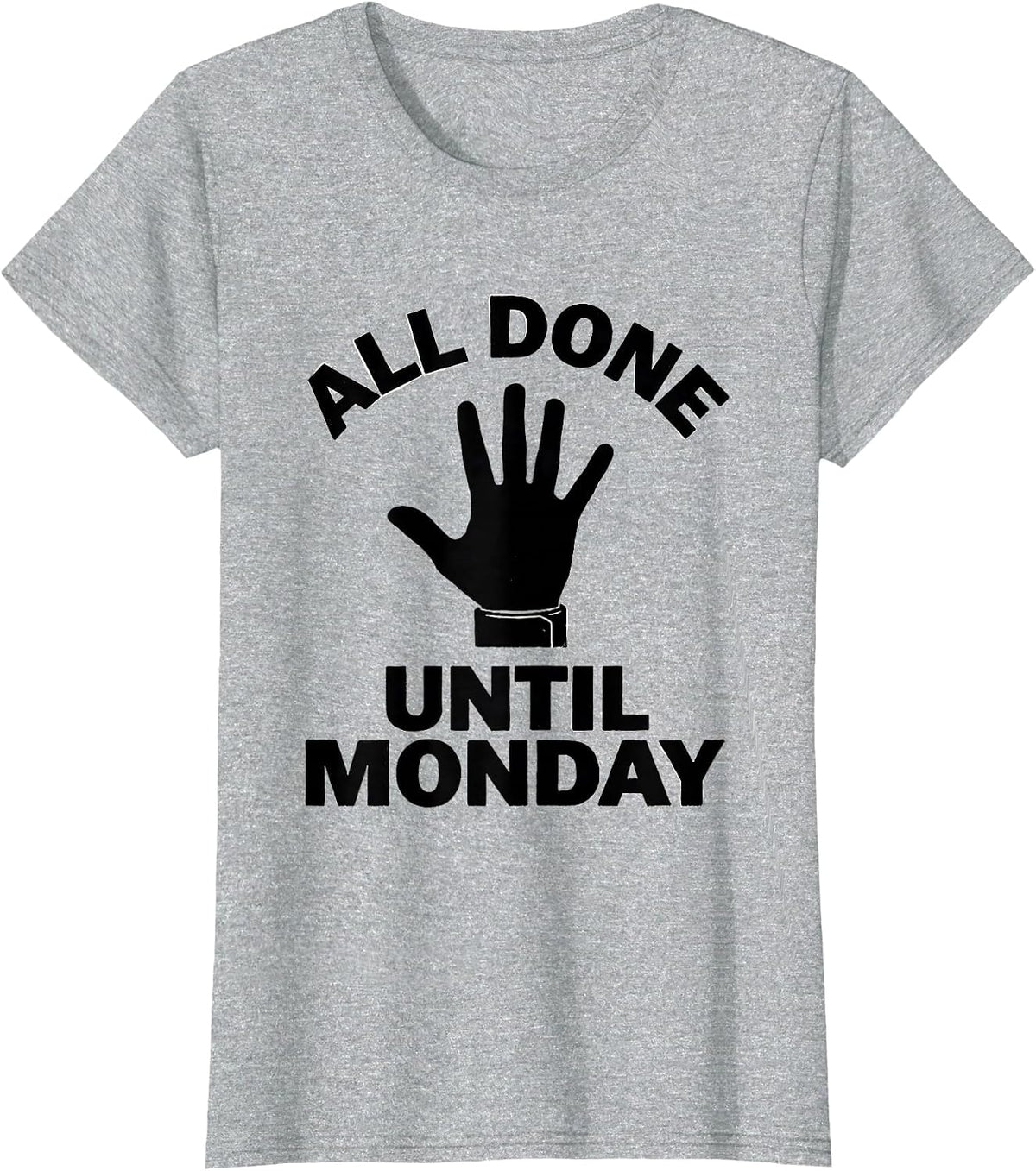 All Done Until Monday Funny ASL Sign Language Teacher T-Shirt - Heather Grey