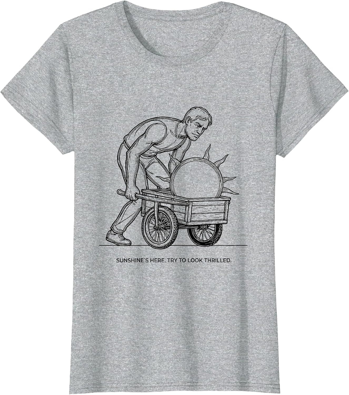 Sunshine's Here Try To Look Thrilled Sarcastic Humor T-Shirt - Heather Grey