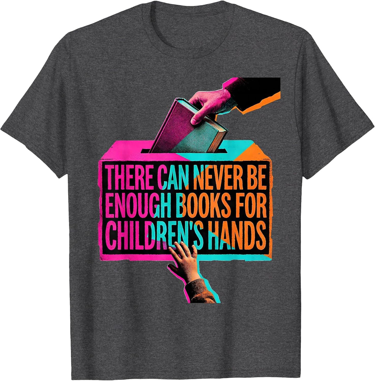 There Can Never Be Enough Books For Children's Hands Teacher T-Shirt - Dark Heather Grey