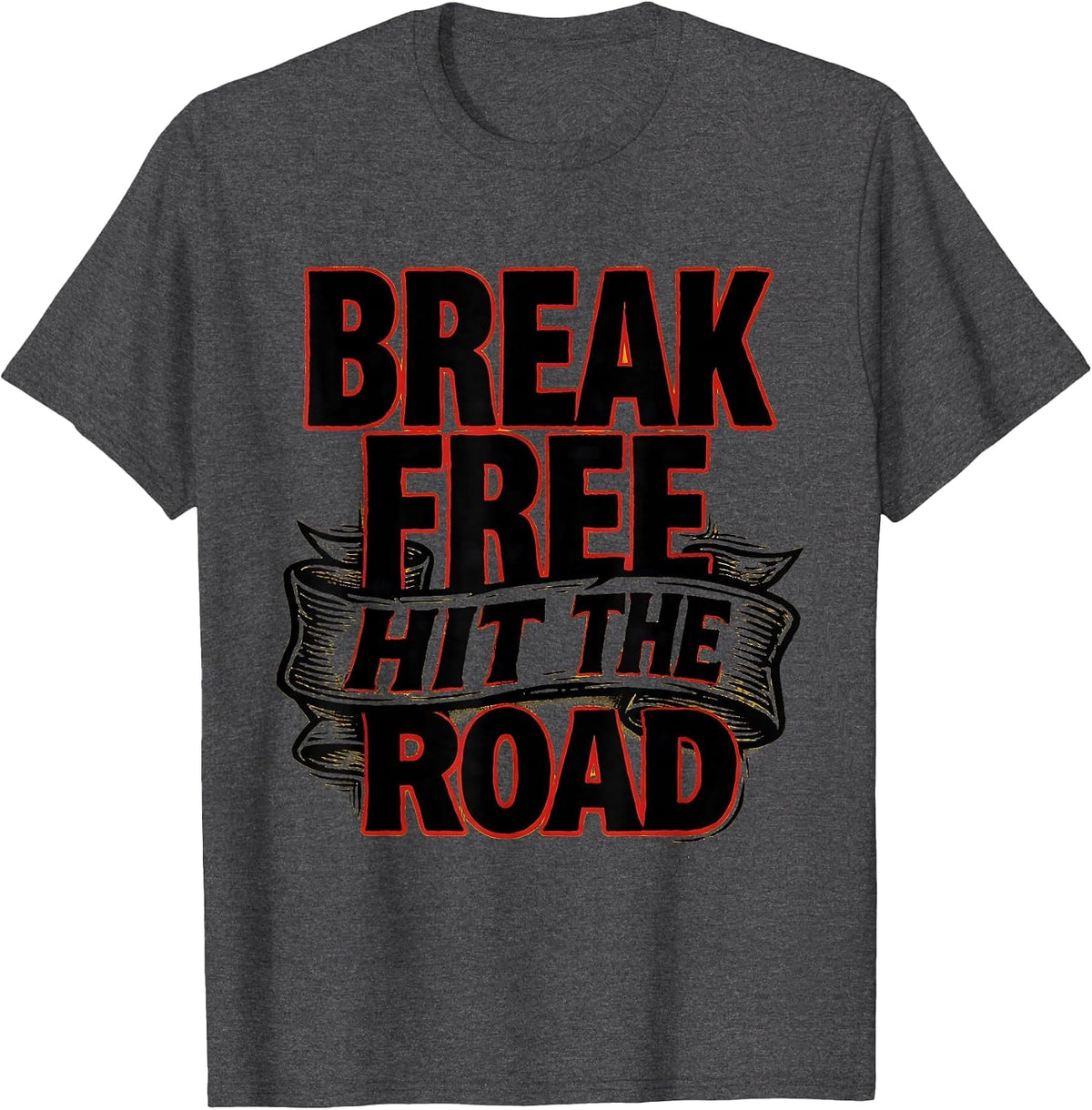Freedom Tour Break Free Hit The Road Design T-Shirt - Dark Heather Grey