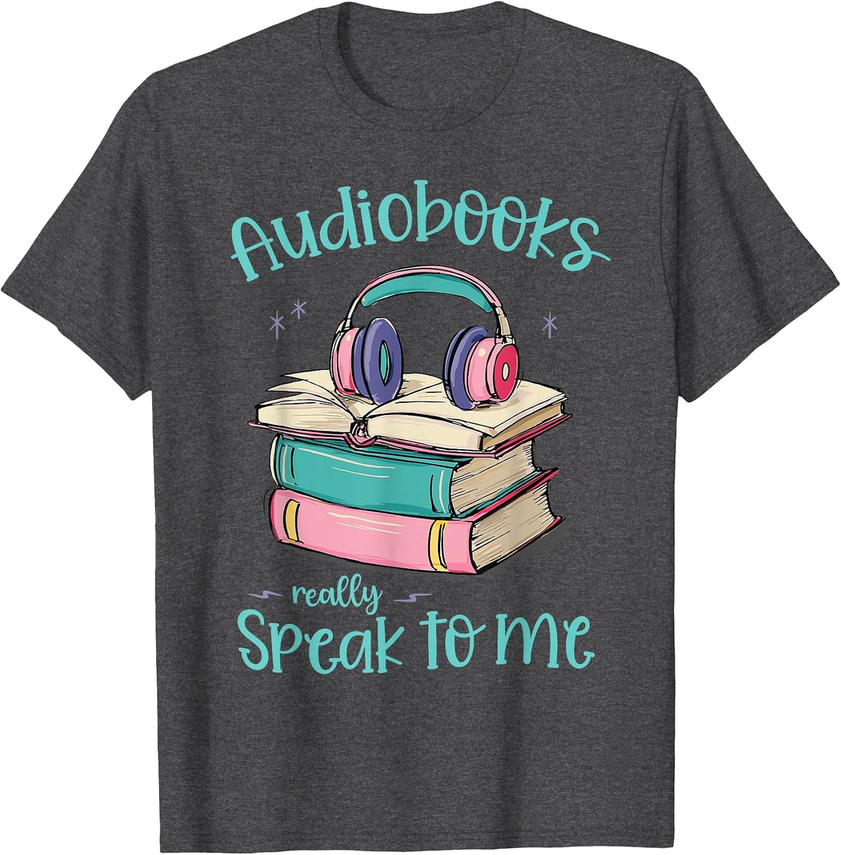 Audiobooks for Women T-Shirt - Dark Heather Grey