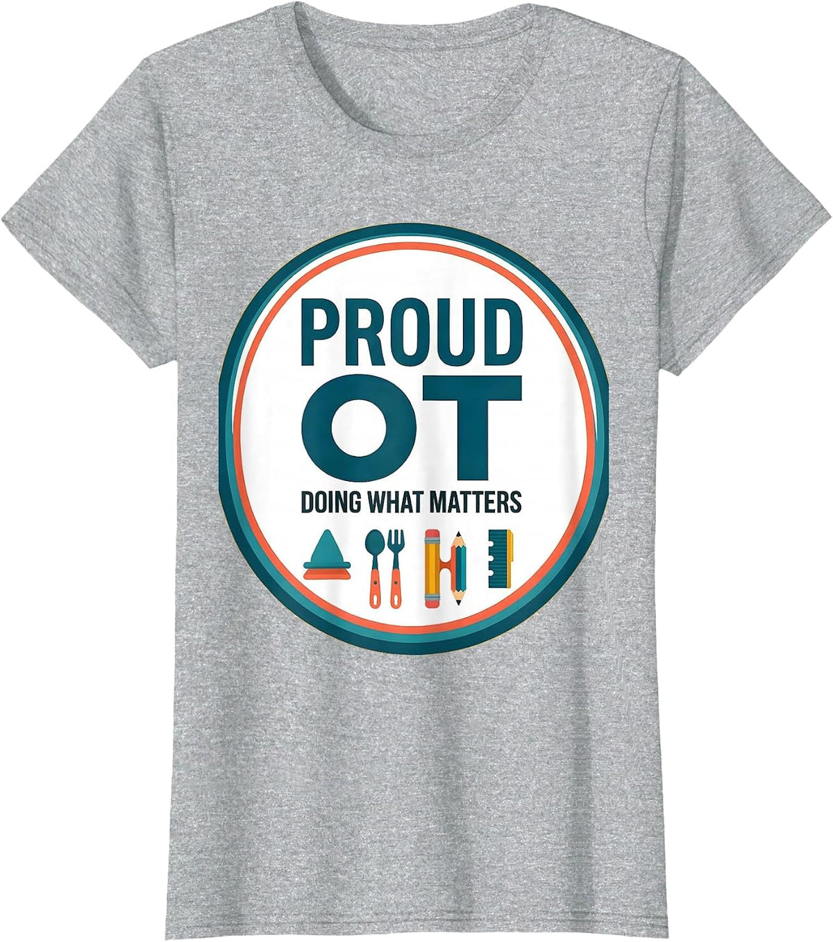 Proud OT, Doing What Matters Occupational Therapy Month T-Shirt - Heather Grey
