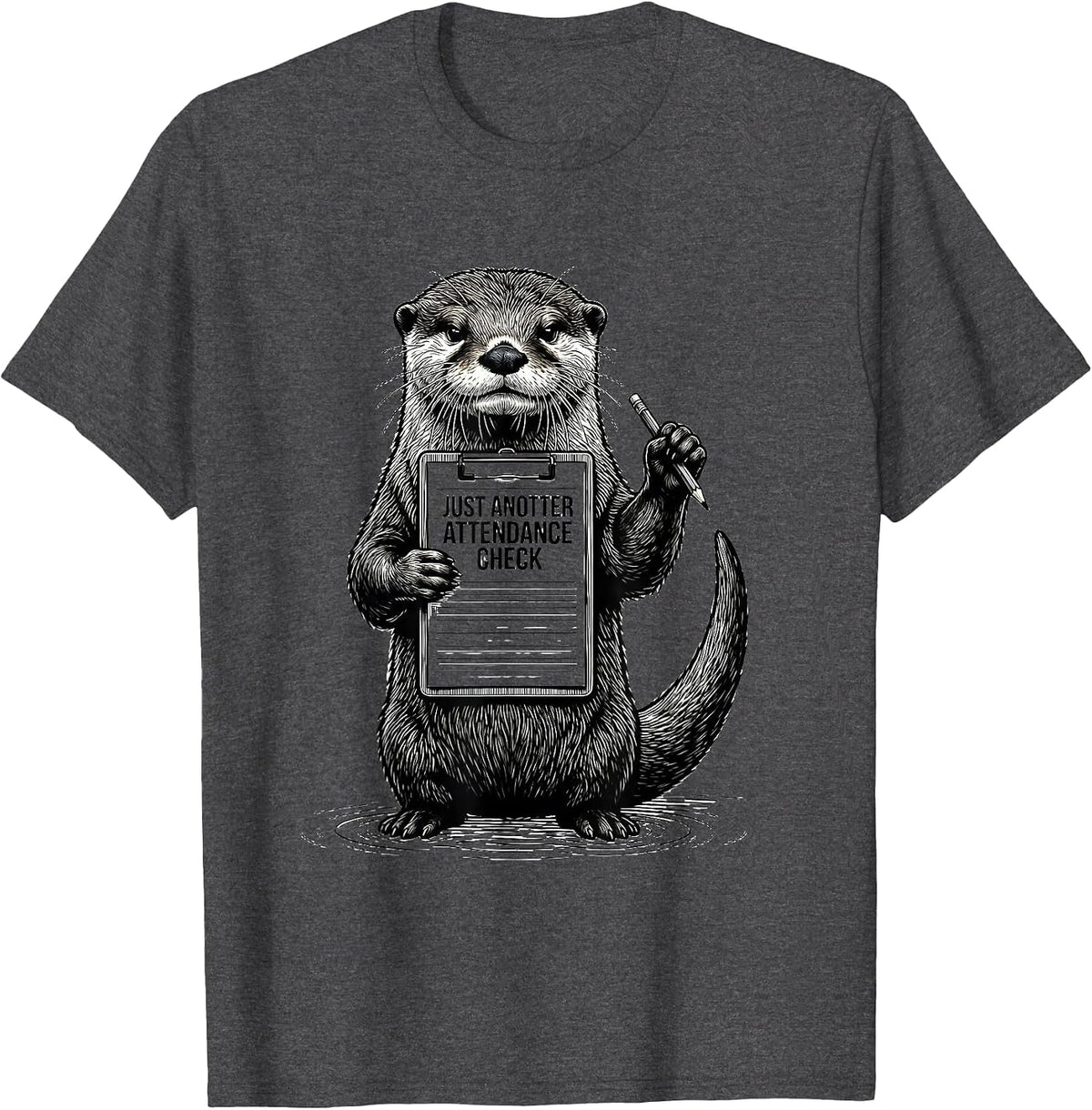Men's Just Anotter Attendance Check Funny Otter Lover Pun Humor T-Shirt - Dark Heather Grey