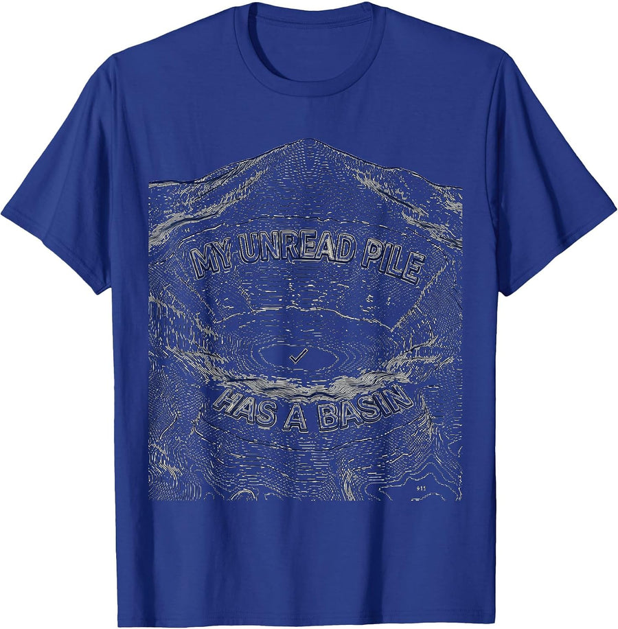 My Unread Pile Has a Basin Funny Librarian Book Lover Reader T-Shirt - Royal Blue