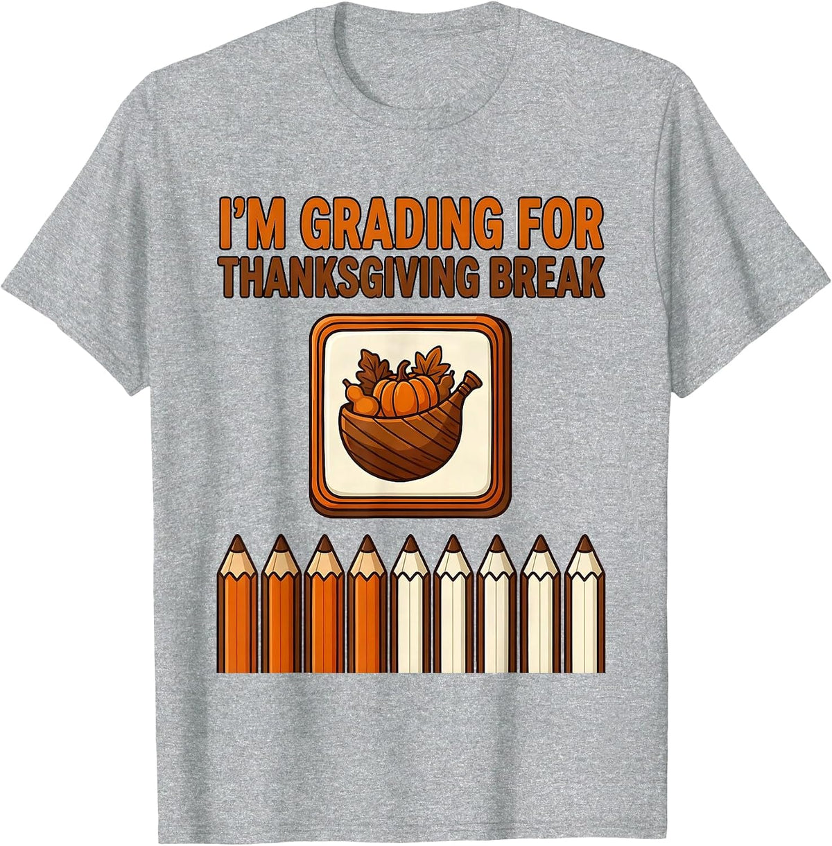 Men's I'm Grading For Thanksgiving Break Funny Teacher Sped Winter T-Shirt - Heather Grey
