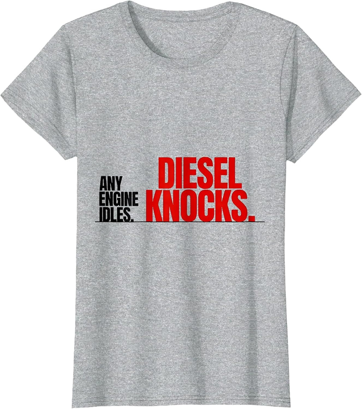 Any Engine Idles Diesel Knocks Funny Diesel Mechanic Truck T-Shirt - Heather Grey