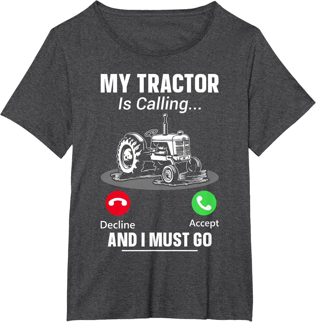 My Tractor is Calling and I Must Go T-Shirt - Dark Heather Grey