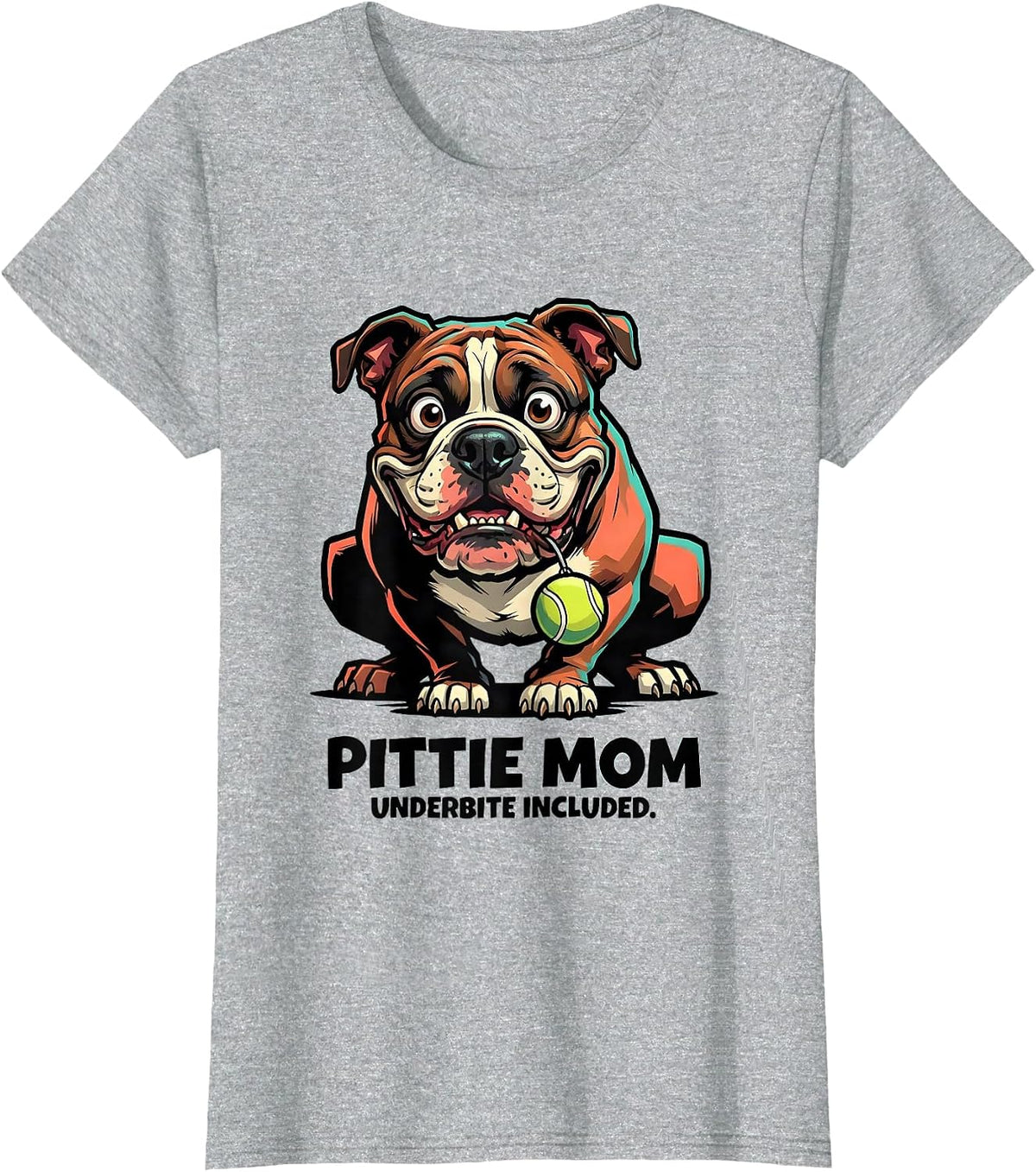 Pittie Mom Underbite Included Funny Pitbull Dog Lover Humor T-Shirt - Heather Grey