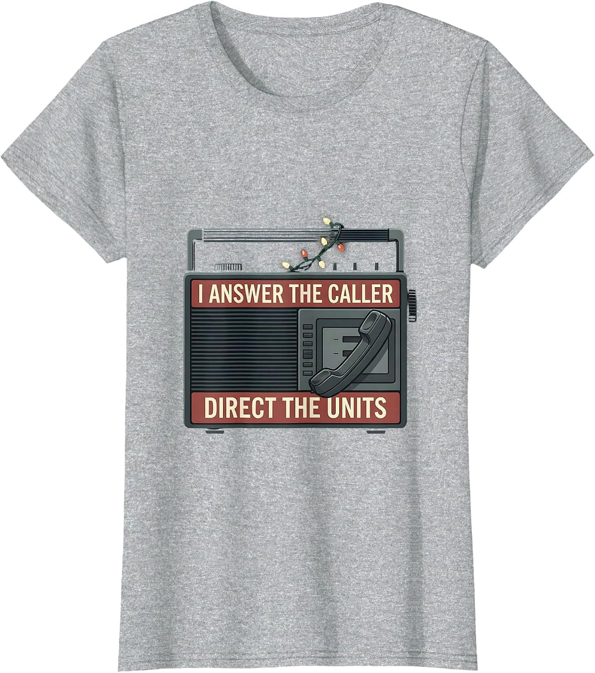 I Answer The Caller Direct The Units Funny 911 Dispatcher T-Shirt - Heather Grey