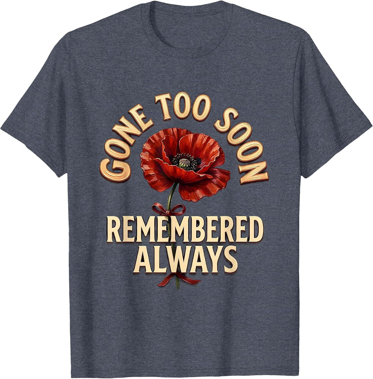 Gone Too Soon Overdose Awareness Memorial Design T-Shirt - Heather Blue