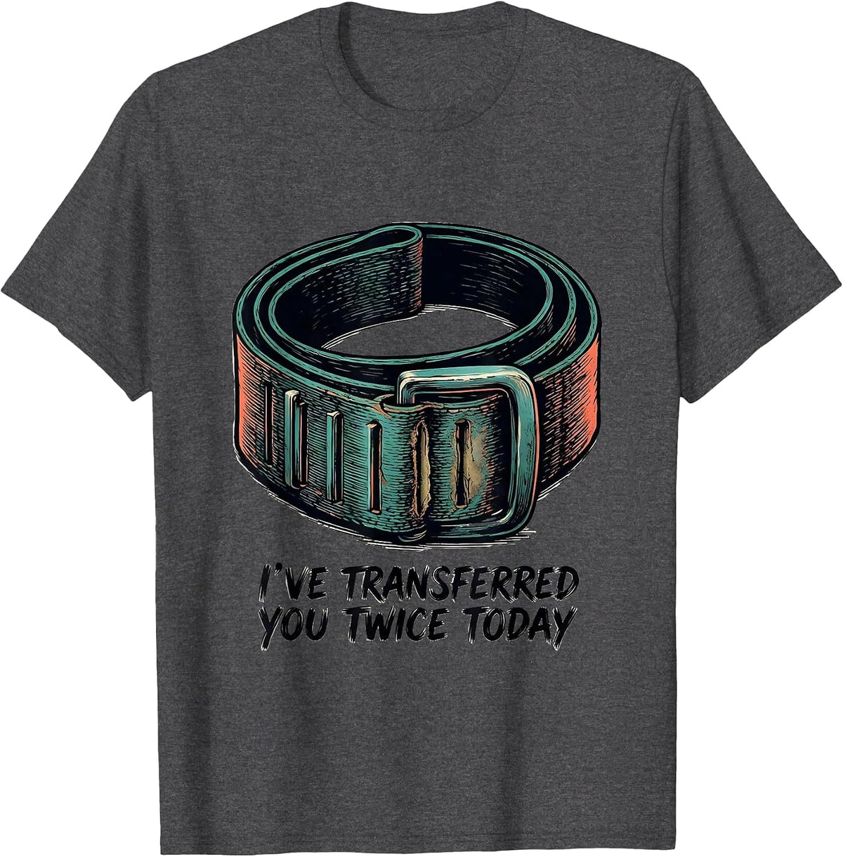 Men's I've Transferred You Twice Today Funny Physical Therapist PT T-Shirt - Dark Heather Grey