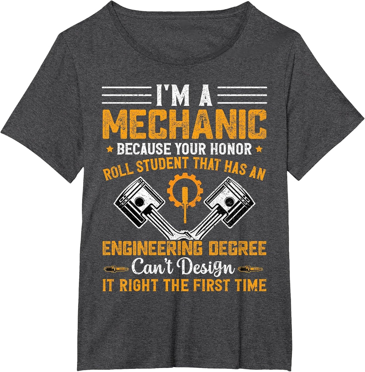 I'm A Mechanic Because Your Honor Roll Student Funny Mechanic Shirt T-Shirt Tee - Dark Heather Grey