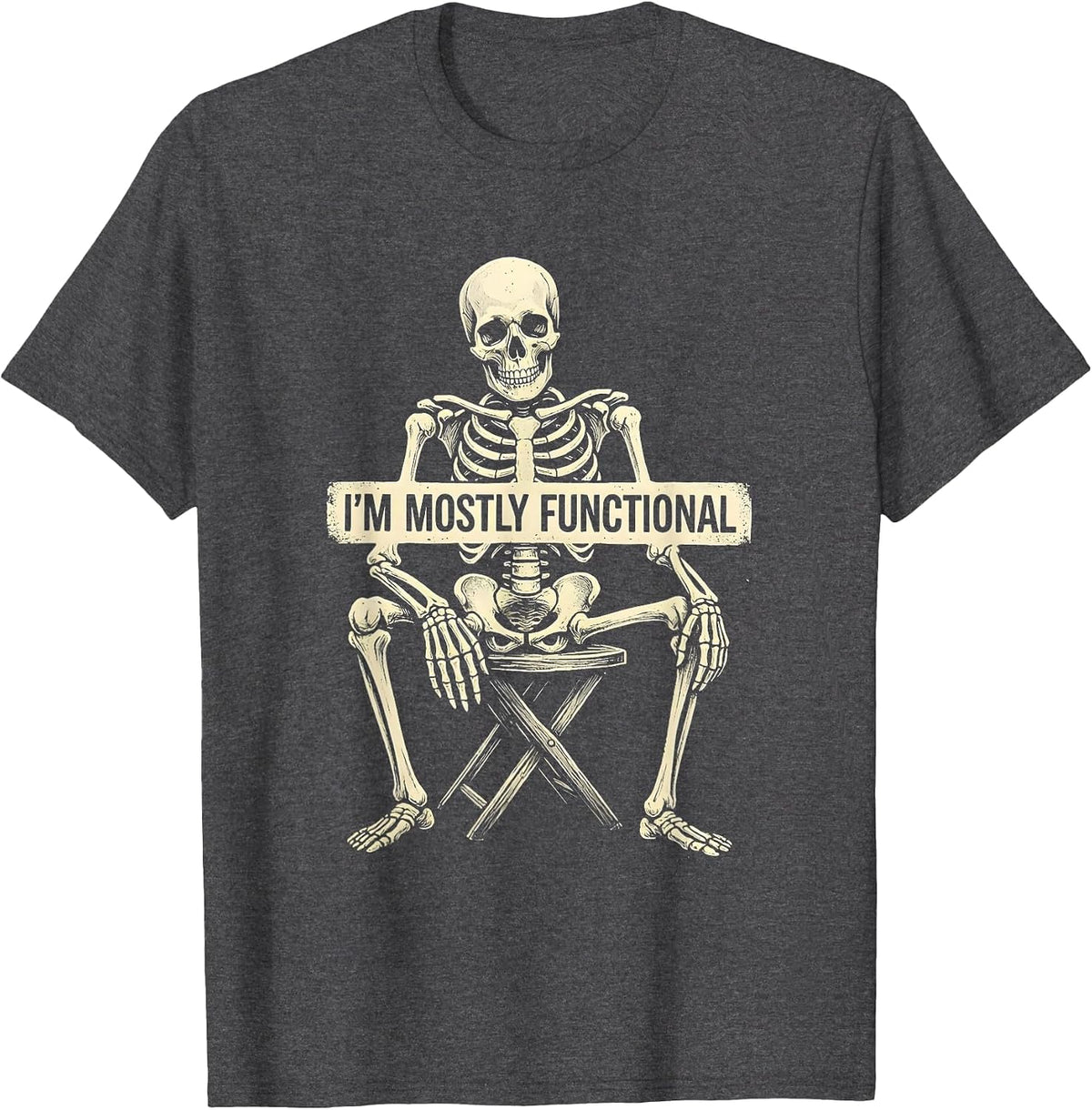 I'm Mostly Functional Funny Skeleton Deadpan Humor Halloween T-Shirt - Dark Heather Grey