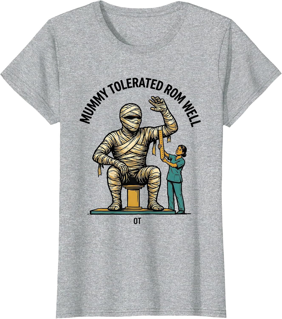 Mummy Tolerated ROM Well OT Physical Therapy Halloween Trick T-Shirt - Heather Grey