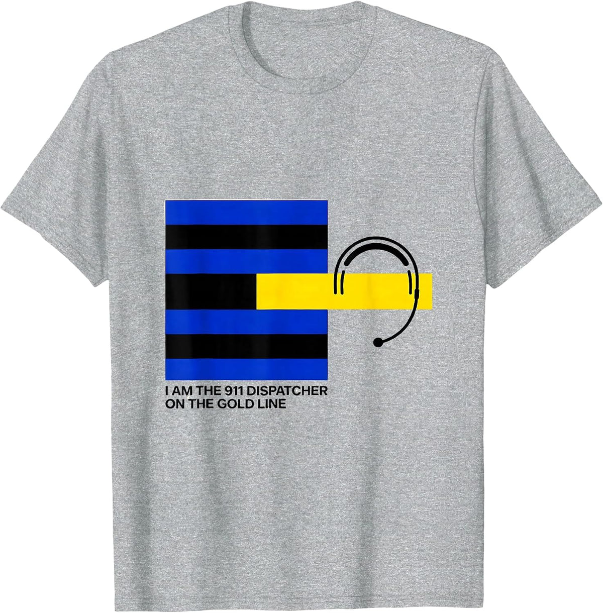 Men's I Am The 911 Dispatcher On The Gold Line First Responder T-Shirt - Heather Grey