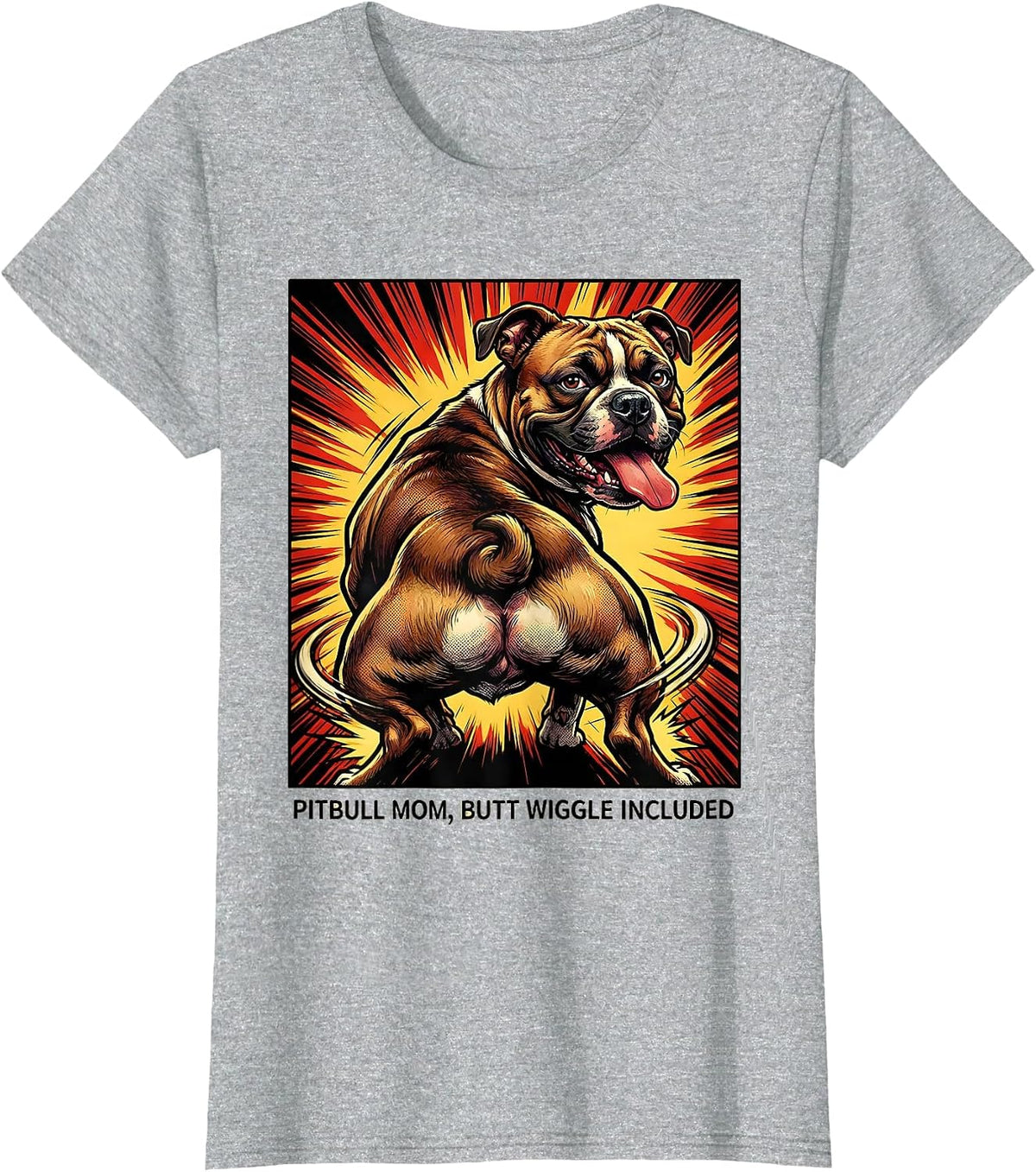 Pitbull Mom Butt Wiggle Included Funny Dog Lover Humor T-Shirt - Heather Grey