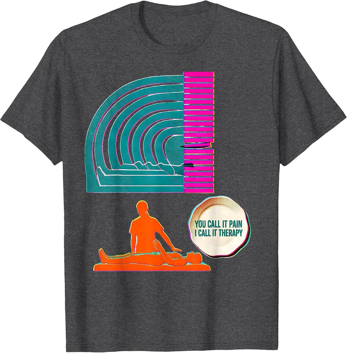 Men's You Call It Pain; I Call It Therapy Funny Physical Therapist T-Shirt - Dark Heather Grey
