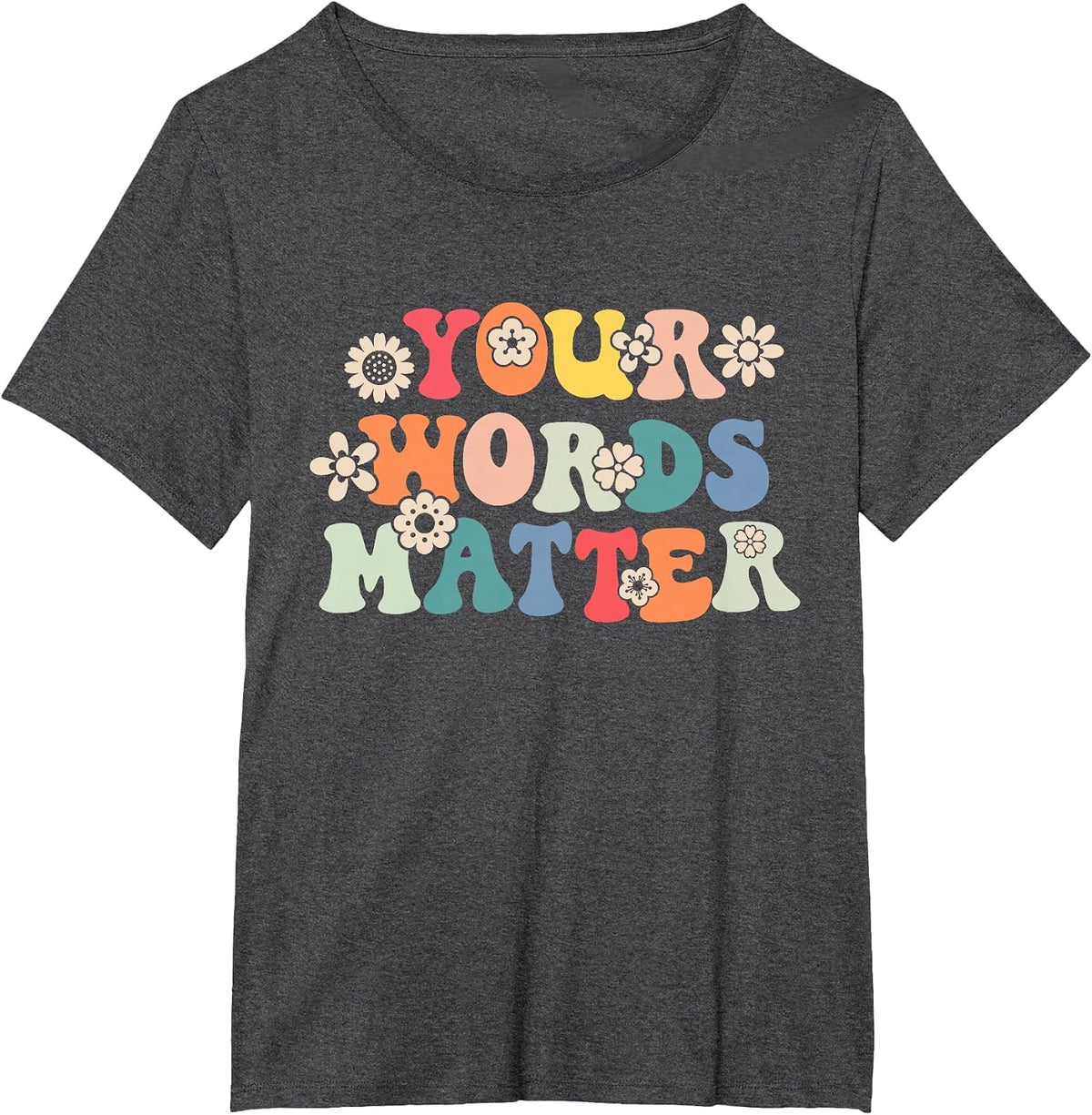 Speech Therapy Language Pathologist SLP Your Words Matter T-Shirt - Dark Heather Grey