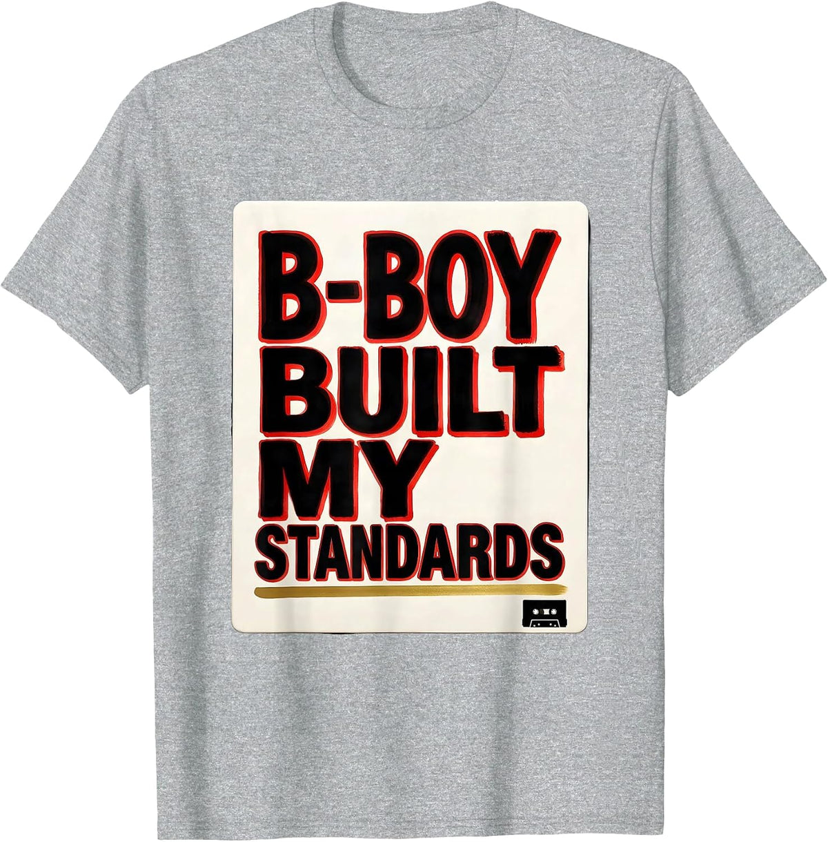 Men's B-Boy Built My Standards Vintage Rap Lyric Quote Old School T-Shirt - Heather Grey