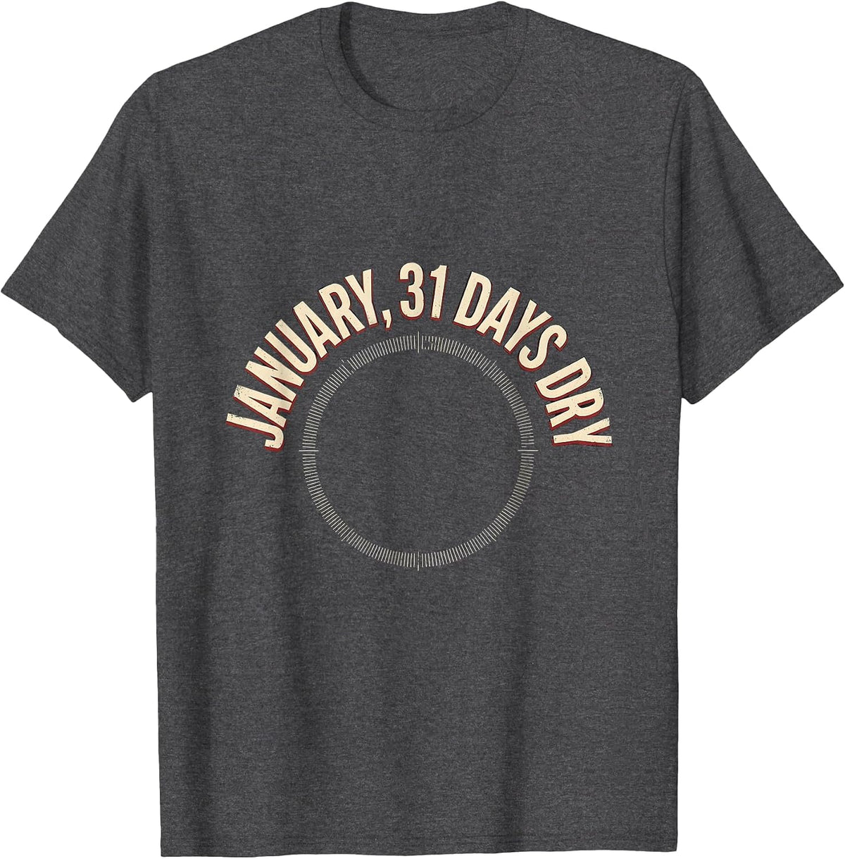 Men's January, 31 Days Dry Sober Challenge Humor T-Shirt - Dark Heather Grey