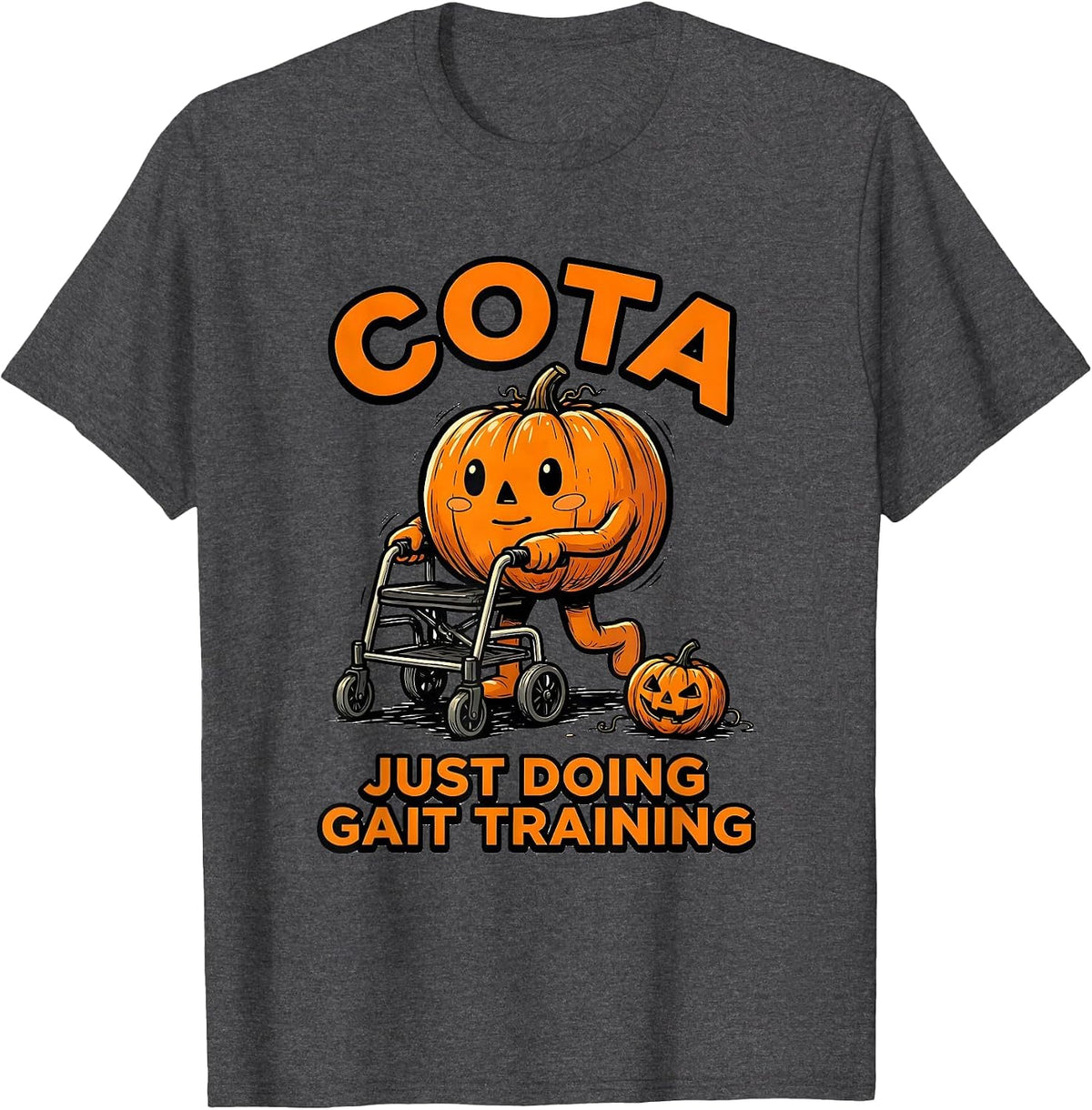 COTA Just Doing Gait Training Funny Physical Therapy T-Shirt - Dark Heather Grey