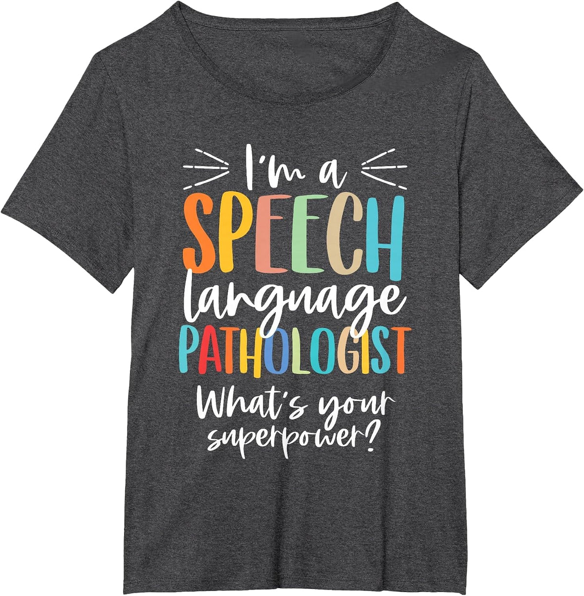 Funny I'm A Speech Language Pathologist Speech Therapist T-Shirt - Dark Heather Grey