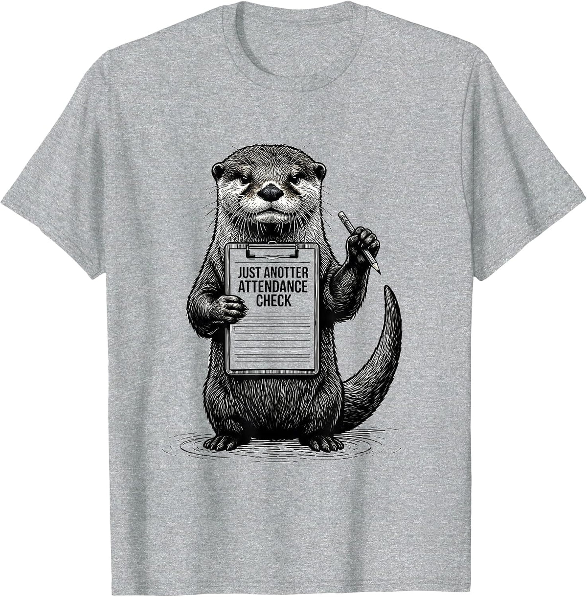 Men's Just Anotter Attendance Check Funny Otter Lover Pun Humor T-Shirt - Heather Grey