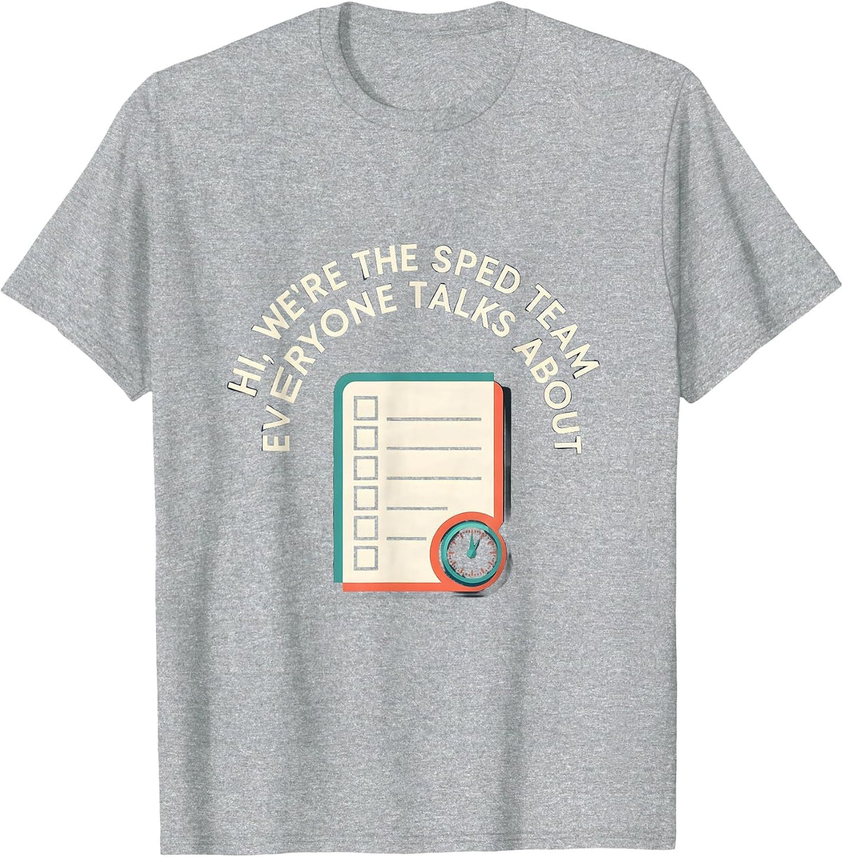 Men's Hi, We're The SPED Team Everyone Talks About Teacher T-Shirt - Heather Grey