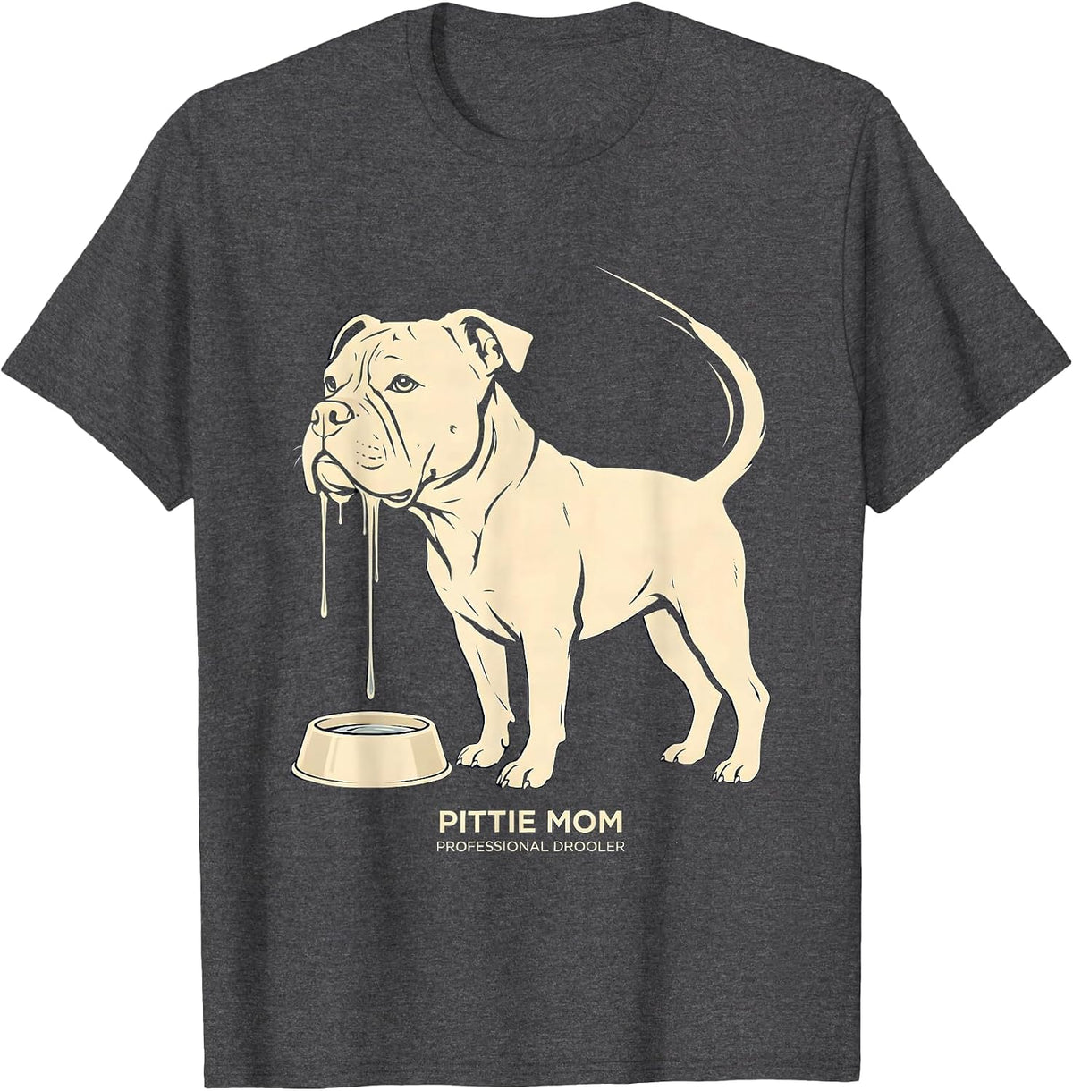 Pittie Mom Professional Drooler Funny Pitbull Dog Lover T-Shirt - Dark Heather Grey