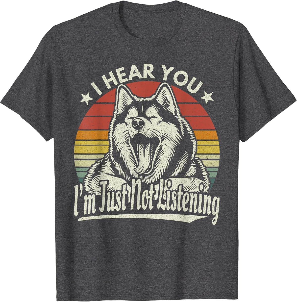 Yawn Husky/Malamute I Hear You I Just Not Listening Retro T-Shirt - Dark Heather Grey
