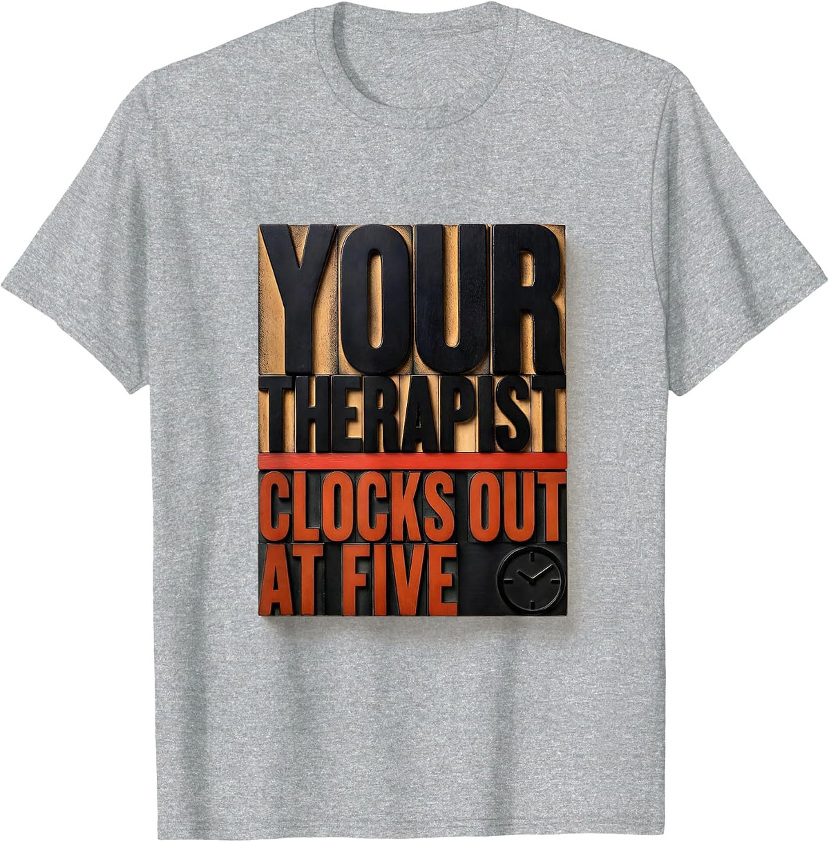 Men's Your Therapist Clocks Out At Five Funny Mental Health T-Shirt - Heather Grey