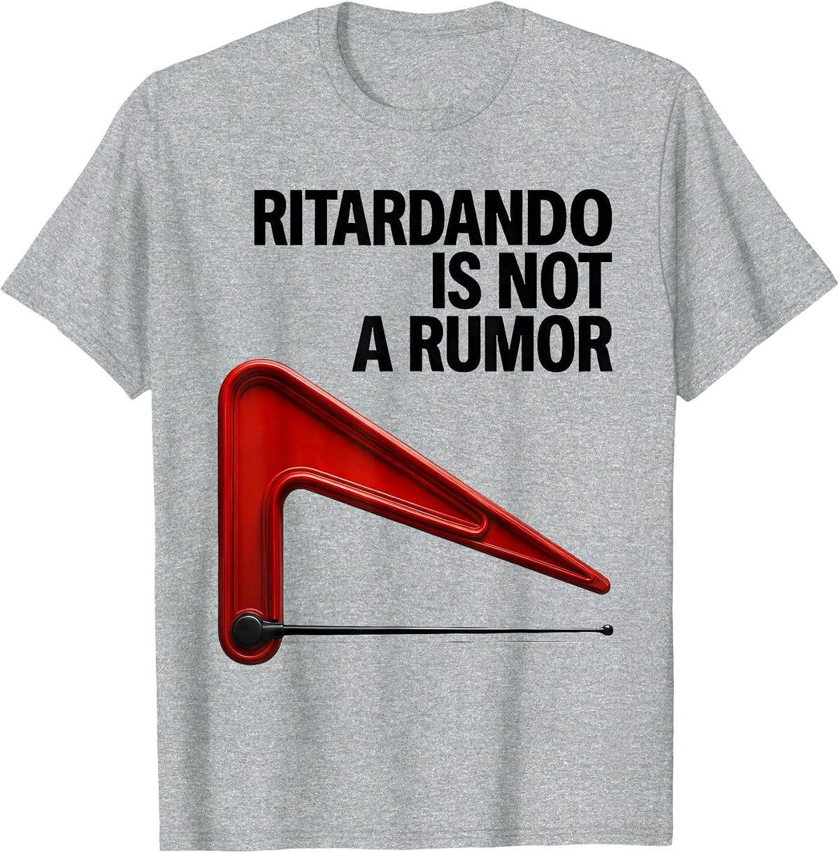 Men's Ritardando Is Not A Rumor Funny Music Teacher Gift Humor T-Shirt - Heather Grey