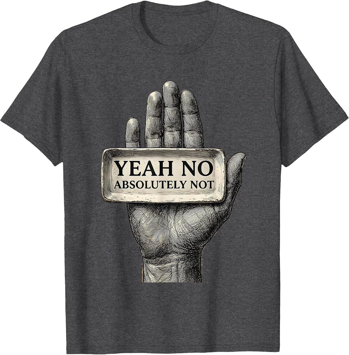 Men's Yeah No Absolutely Not Sarcastic Humor Design T-Shirt - Dark Heather Grey