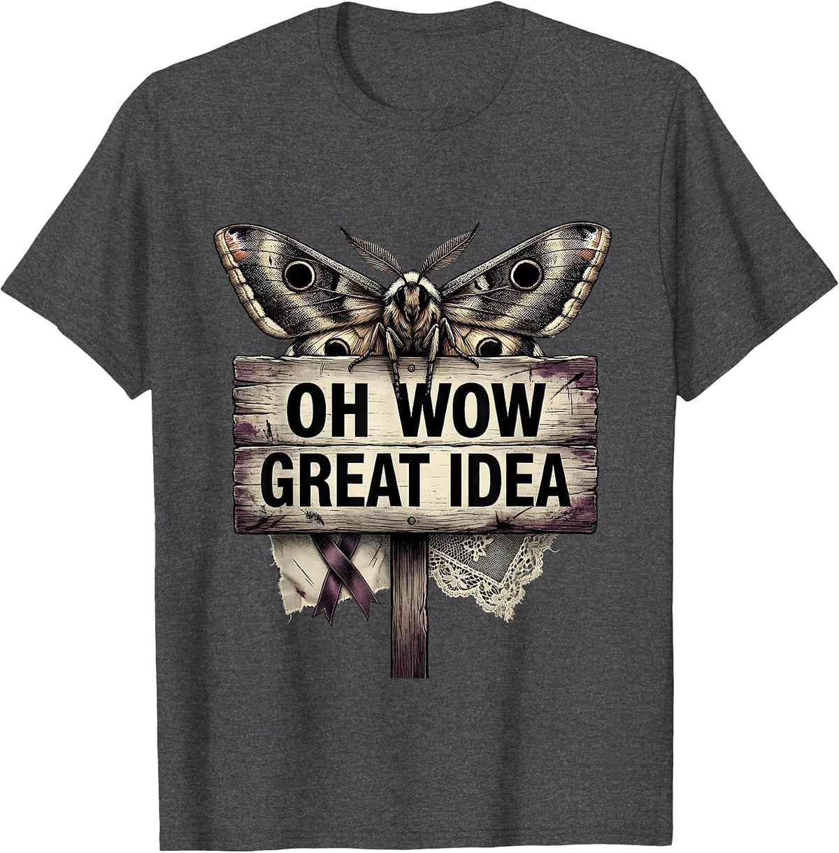 Oh Wow Great Idea Sarcastic Humor Design T-Shirt - Dark Heather Grey