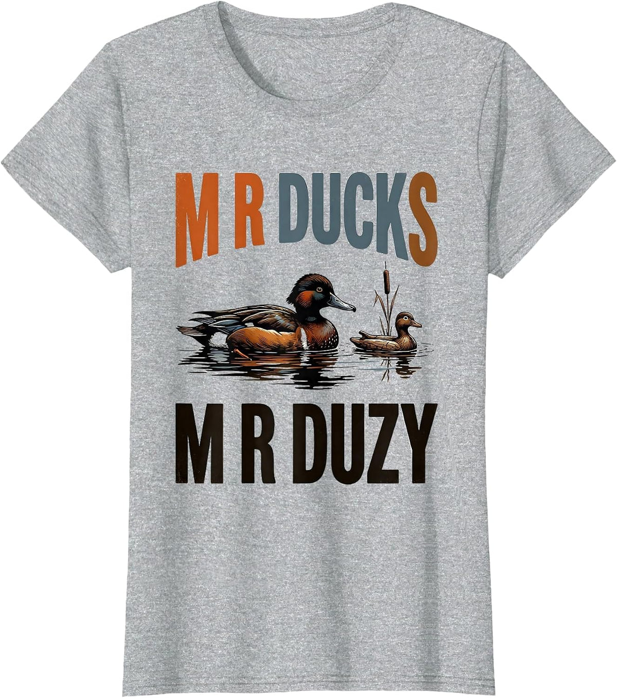 M R DUCKS M R DUZY Funny Duck Hunter Hunting Dad Gift T-Shirt - Heather Grey