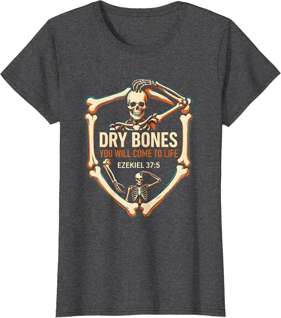 Women's Dry Bones, You Will Come To Life Ezekiel 37:5 Faith Humor T-Shirt - Dark Heather Grey