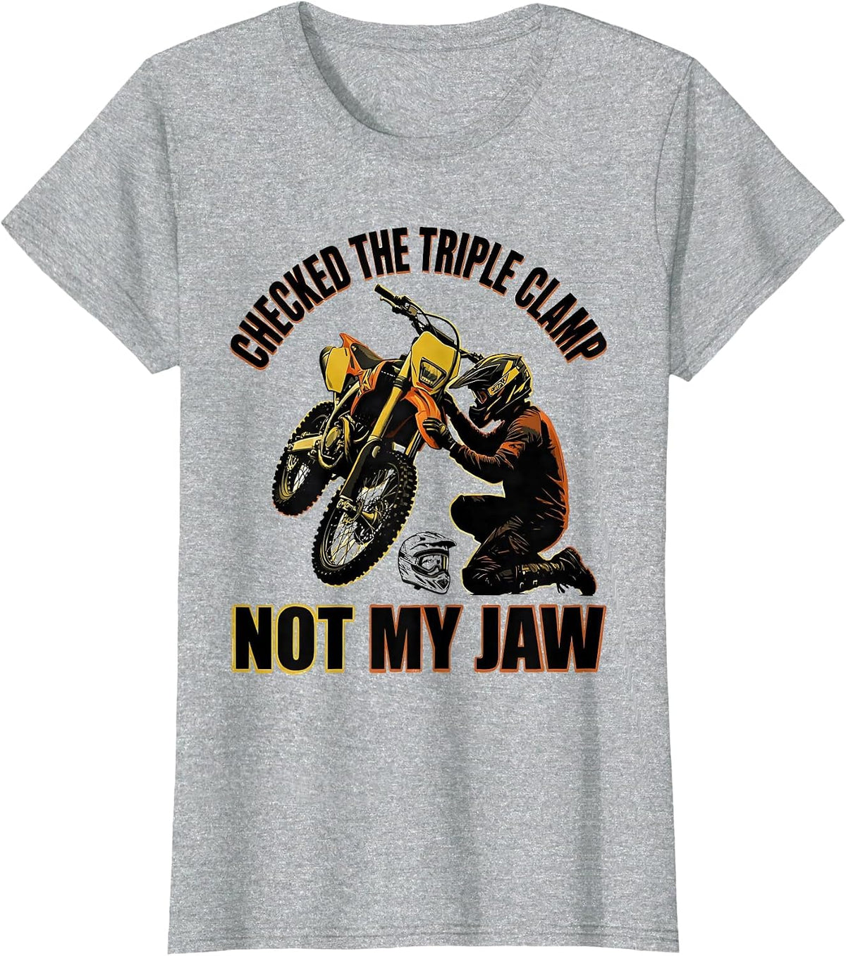 Checked The Triple Clamp Not My Jaw Funny Dirt Bike Rider T-Shirt - Heather Grey