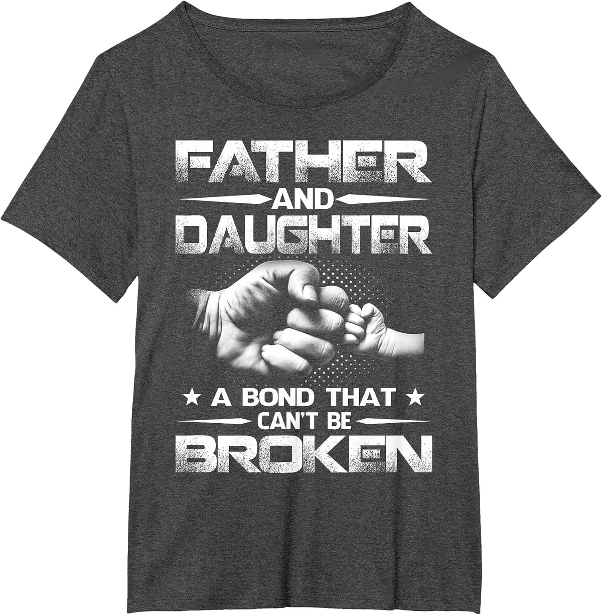 Father and Daughter A Bond that Can't Be Broken T-Shirt - Dark Heather Grey