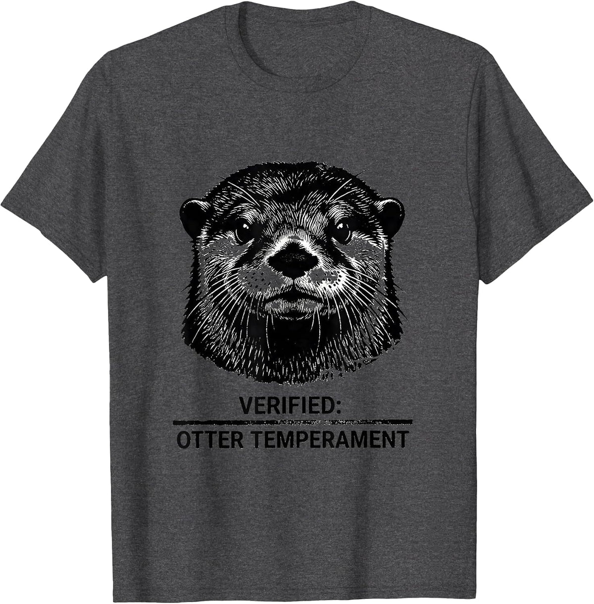 Verified Otter Temperament Funny Animal Meme Gift T-Shirt - Dark Heather Grey
