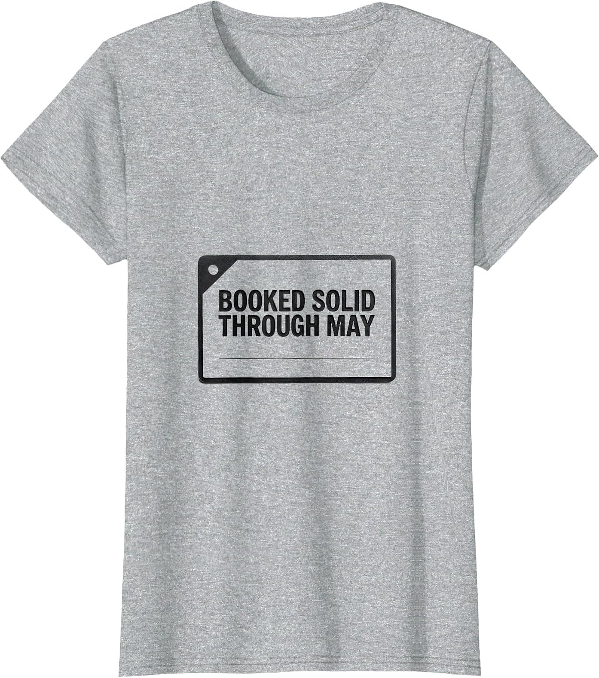 Booked Solid Through May Funny Special Education Teacher T-Shirt - Heather Grey